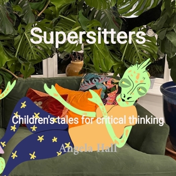 Supersitters: Children's tales for critical thinking