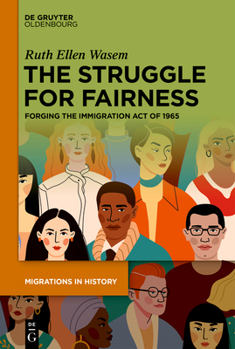 Hardcover The Struggle for Fairness: Forging the Immigration Act of 1965 Book
