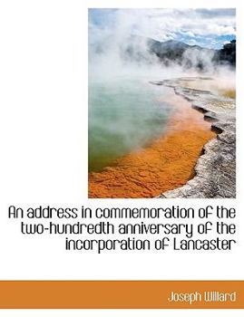 An Address in Commemoration of the Two-Hundredth Anniversary of the Incorporation of Lancaster