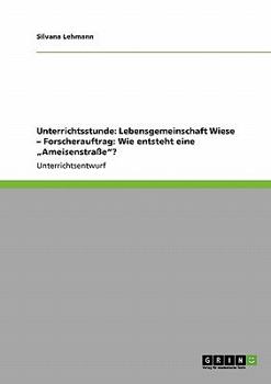 Paperback Unterrichtsstunde: Lebensgemeinschaft Wiese - Forscherauftrag: Wie entsteht eine "Ameisenstraße"? [German] Book