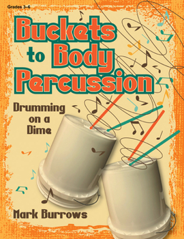 Paperback Buckets to Body Percussion: Drumming on a Dime Book