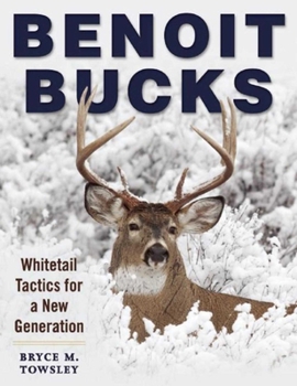 Paperback Benoit Bucks: Whitetail Tactics for a New Generation Book