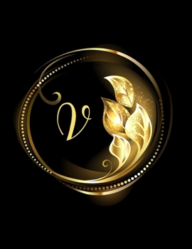 V Alphabet Notebook Journal: Initial Monogram Letter V Blank Lined Notebook Journal Black And Gold Print For Personal Use Note-Taking Writing To-Do List And Great Gift Idea For Men & Women