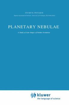 Planetary Nebulae: A Study of Late Stages of Stellar Evolution (Astrophysics and Space Science Library)