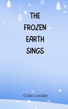 Paperback The Frozen Earth Sings Book