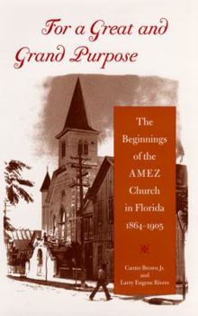 Hardcover For a Great and Grand Purpose: The Beginnings of the Amez Church in Florida, 1864-1905 Book