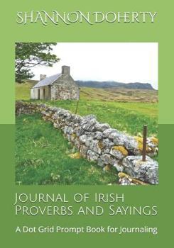 Paperback Journal of Irish Proverbs and Sayings: A Dot Grid Prompt Book for Journaling Book