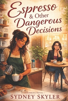 Espresso & Other Dangerous Decisions: A Hawkins Novel