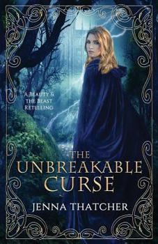 Paperback The Unbreakable Curse: A Beauty & the Beast Retelling Book