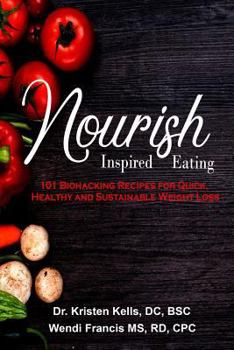 Paperback Nourish Inspired Eating: 101 Biohacking Recipes for Quick, Healthy and Sustainable Weight Loss Book