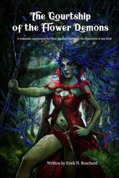 Paperback The Courtship of the Flower Demons: A Romantic Supplement for Four Against Darkness, for characters of any level Book