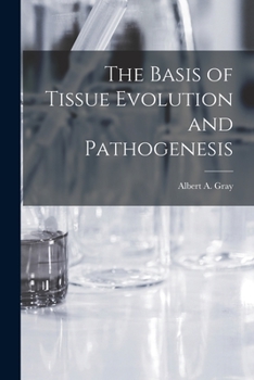 Paperback The Basis of Tissue Evolution and Pathogenesis Book