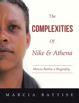 Paperback The Complexities of Nike & Athena: Marcia Battise a Biography Book