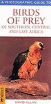 Hardcover A Photographic Guide to Birds of Prey of Southern, Central and East Africa Book