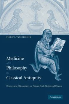 Paperback Medicine and Philosophy in Classical Antiquity: Doctors and Philosophers on Nature, Soul, Health and Disease Book