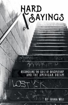 Paperback Hard Sayings: Reconciling the Cost of Discipleship and the American Dream Book