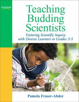 Paperback Teaching Budding Scientists: Fostering Scientific Inquiry with Diverse Learners in Grades 3-5 Book