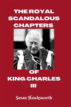 Paperback The Royal Scandalous Chapters of King Charles III Book