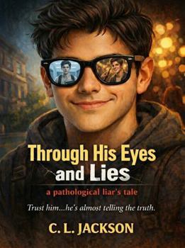 Paperback Through His Eyes and Lies: a Pathological Liar's Tale Book