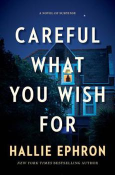 Hardcover Careful What You Wish for: A Novel of Suspense Book