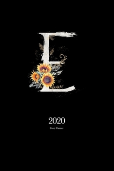 Paperback 2020 Diary Planner: January to December 2020 Diary Planner With "E" Watercolor Sunflower Monogram on Black Book