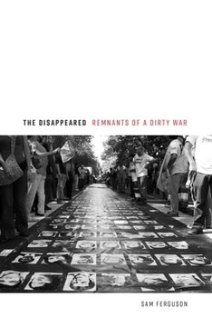 Hardcover The Disappeared: Remnants of a Dirty War Book