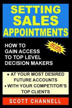 Paperback Setting Sales Appointments: How To Gain Access To Top Level Decision-Makers Book