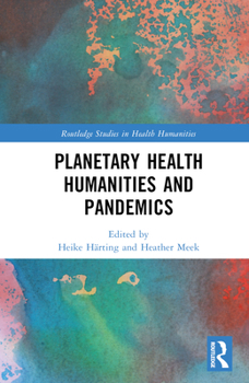 Hardcover Planetary Health Humanities and Pandemics Book