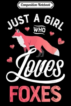 Paperback Composition Notebook: Just a Girl Who Loves Foxes Fox Lover Funny Gift Journal/Notebook Blank Lined Ruled 6x9 100 Pages Book