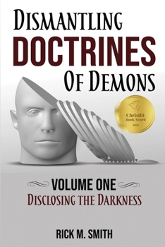 Paperback Dismantling Doctrines of Demons: Disclosing the Darkness (Volume One) Book