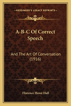 Paperback A-B-C Of Correct Speech: And The Art Of Conversation (1916) Book