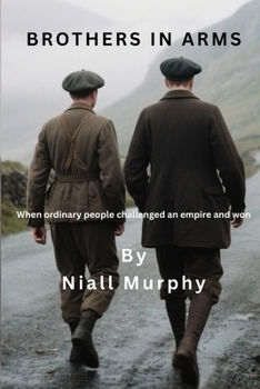 Paperback Brothers in Arms: When ordinary people challenged an empire and won Book