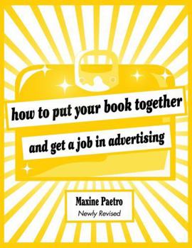 Paperback How to Put Your Book Together and Get a Job in Advertising Book