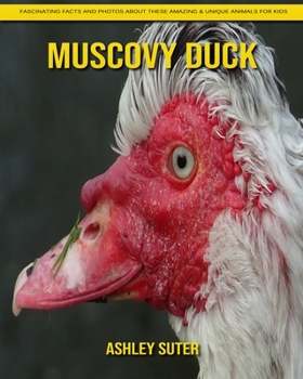 Paperback Muscovy Duck: Fascinating Facts and Photos about These Amazing & Unique Animals for Kids Book