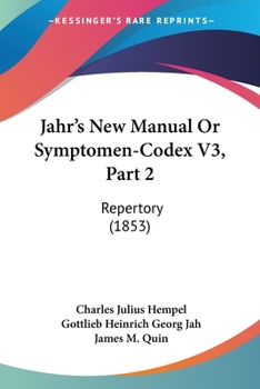 Paperback Jahr's New Manual Or Symptomen-Codex V3, Part 2: Repertory (1853) Book