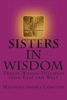 Paperback Sisters in Wisdom: Twelve Women Disciples from East and West Book