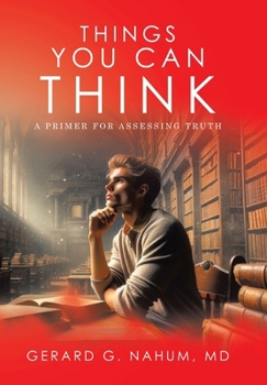 Hardcover Things You Can think: A Primer for Assessing Truth Book