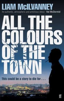 Paperback All the Colours of the Town. Liam McIlvanney Book