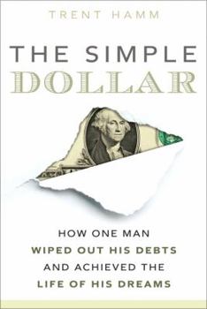 Paperback The Simple Dollar: How One Man Wiped Out His Debts and Achieved the Life of His Dreams Book