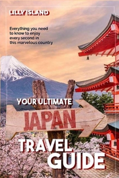 Paperback Your Ultimate Japan Travel Guide: Everything you need to know to enjoy every second in this marvelous country I Japan Reiseführer Book