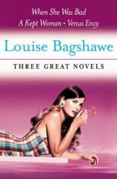 Paperback Louise Bagshawe: Three Great Novels: The Bestsellers: Venus Envy/A Kept Woman/When She Was Bad Book