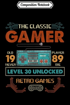 Composition Notebook: Mens Vintage Classic Gamer Level 30 Unlocked 30th Birthday Journal/Notebook Blank Lined Ruled 6x9 100 Pages