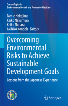 Hardcover Overcoming Environmental Risks to Achieve Sustainable Development Goals: Lessons from the Japanese Experience Book