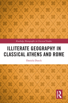 Paperback Illiterate Geography in Classical Athens and Rome Book