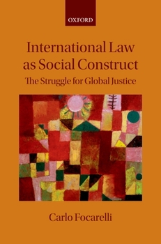Hardcover International Law as Social Construct: The Struggle for Global Justice Book