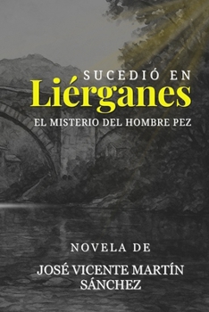 Sucedió en Liérganes: El Misterio del Hombre Pez (Spanish Edition)