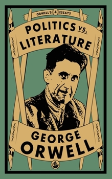 Paperback Politics vs. Literature: 4 (Orwell's Essays) Book