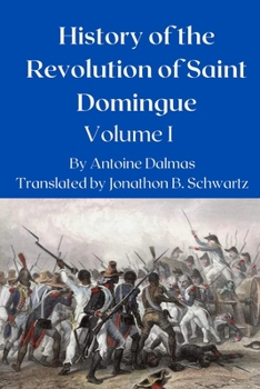 Paperback History of the Revolution of Saint Domingue: Volume 1 Book