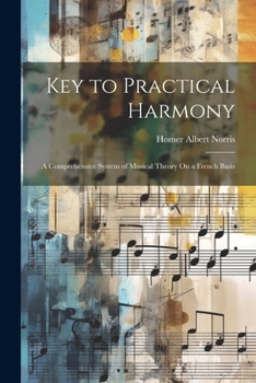 Paperback Key to Practical Harmony: A Comprehensive System of Musical Theory On a French Basis Book