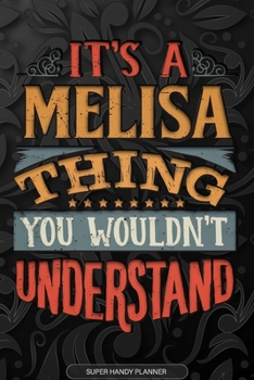 Paperback Its A Melisa Thing You Wouldnt Understand: Melisa Name Planner With Notebook Journal Calendar Personal Goals Password Manager & Much More, Perfect Gif Book